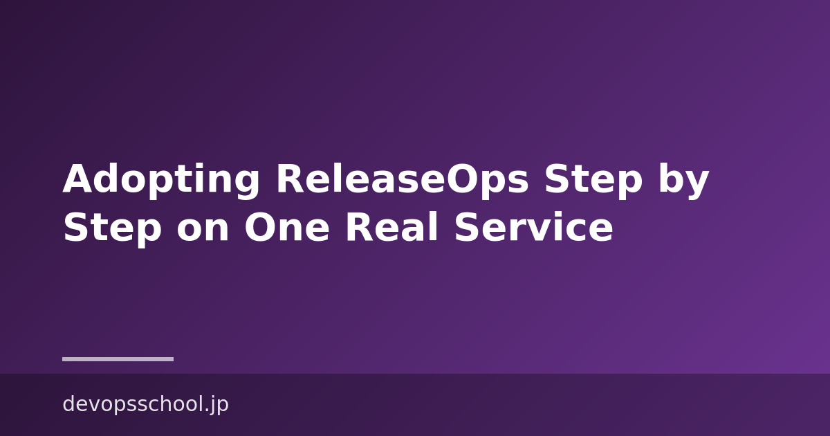 Adopting ReleaseOps Step by Step on One Real Service